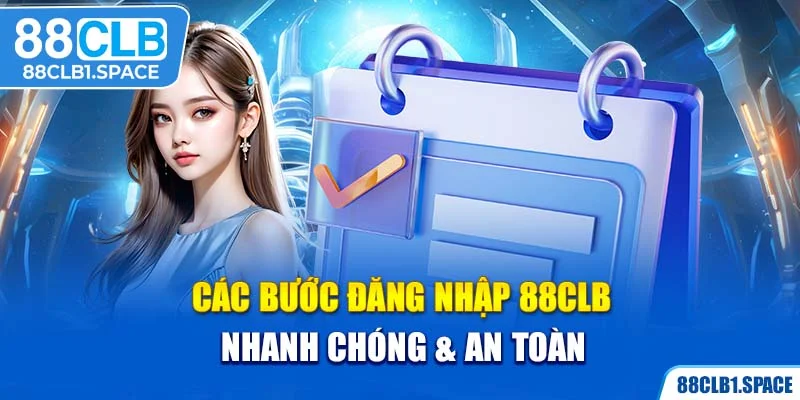 Các bước đăng nhập 88CLB nhanh chóng & an toàn